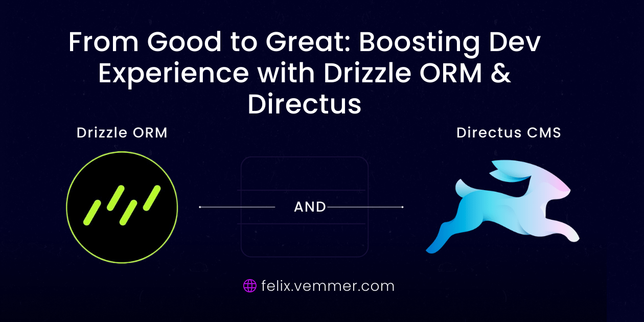 From Good to Great: Boosting Dev Experience with Drizzle ORM & Directus