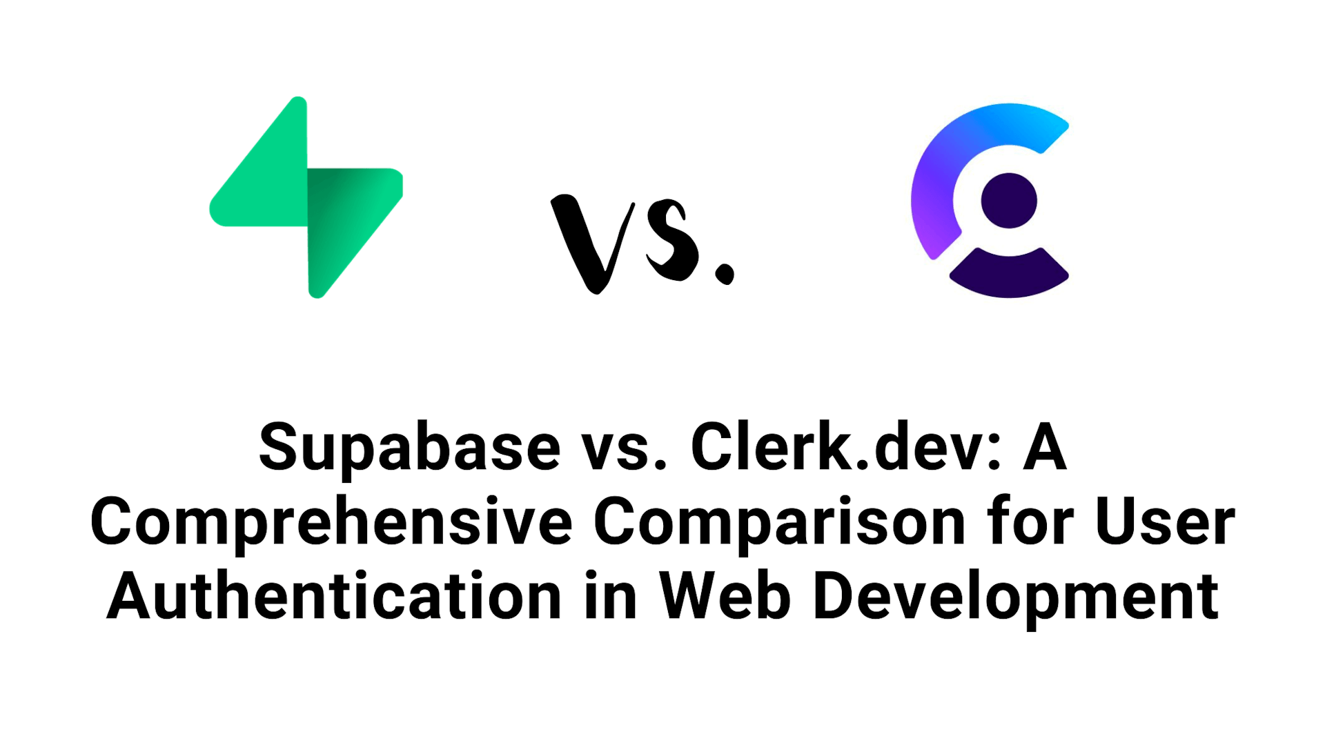 Supabase vs. Clerk.dev: Comparative Analysis of Auth Tools